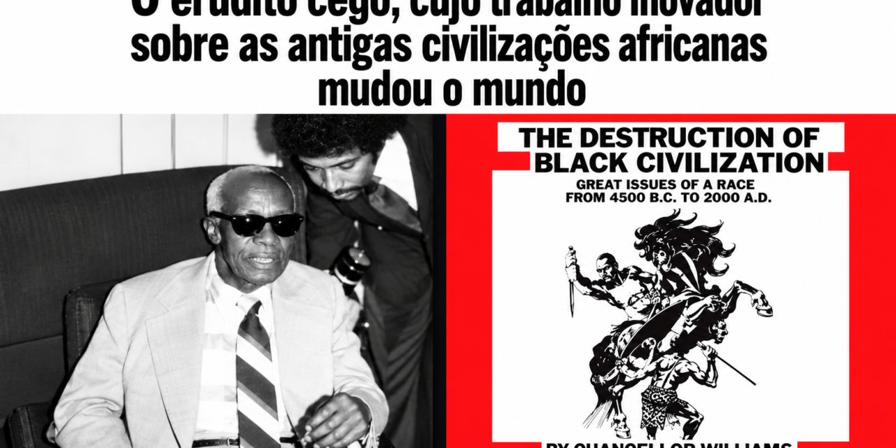 CHANCELLOR WILLIAMS E A DESTRUIÇÃO DA CIVILIZAÇÃO NEGRA