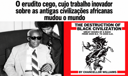 CHANCELLOR WILLIAMS E A DESTRUIÇÃO DA CIVILIZAÇÃO NEGRA